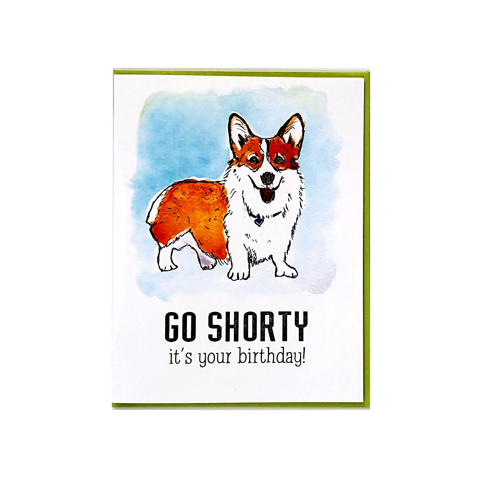 Go Shorty It's Your Birthday, Corgi Letterpress Printed Greeting Card Handmade Idaho Go Shorty It's Your Birthday, Corgi Letterpress Printed Greeting Card Handmade Idaho