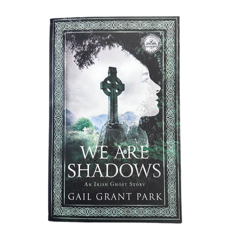 We Are Shadows Book, An Irish Ghost Story. Local Idaho Author Gail Grant Park