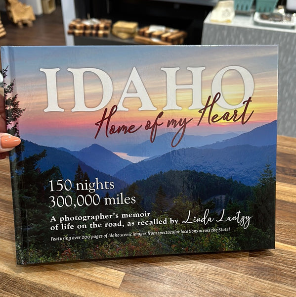 Idaho, Home of My Heart Book by Linda Lantzy