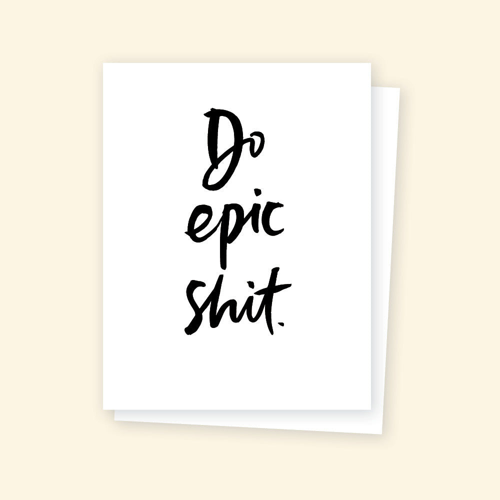 Greeting Card - Do epic shit