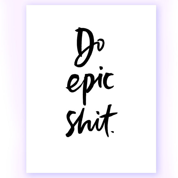 Greeting Card - Do epic shit