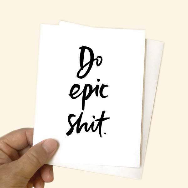 Greeting Card - Do epic shit