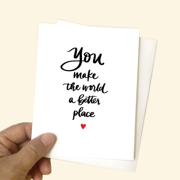 Greeting Card - You Make the World a Better Place