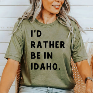 I’d Rather Be in Idaho Tshirt