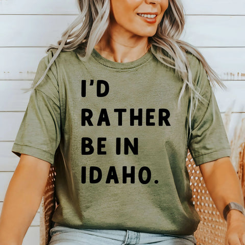 I’d Rather Be in Idaho Tshirt