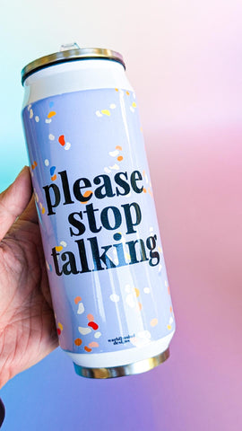 Please stop talking Stainless Steel Tumbler