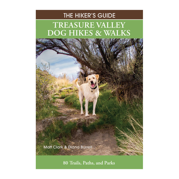 The Hiker's Guide: Treasure Valley Dog Hikes & Walks