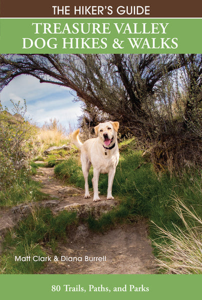 The Hiker's Guide: Treasure Valley Dog Hikes & Walks