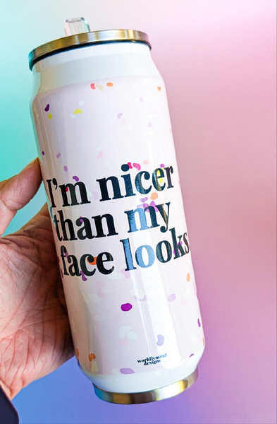 I'm nicer than my face looks Stainless Steel Tumbler
