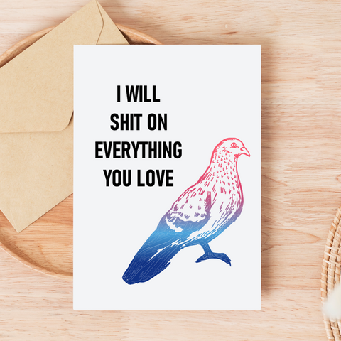 I Will Shit on Everything You Love greeting card