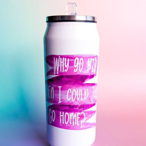 Why Go Big Stainless Steel Tumbler