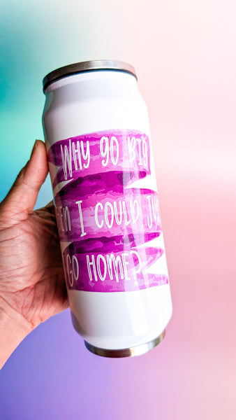 Why Go Big Stainless Steel Tumbler
