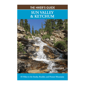 The Hiker's Guide: Sun Valley & Ketchum