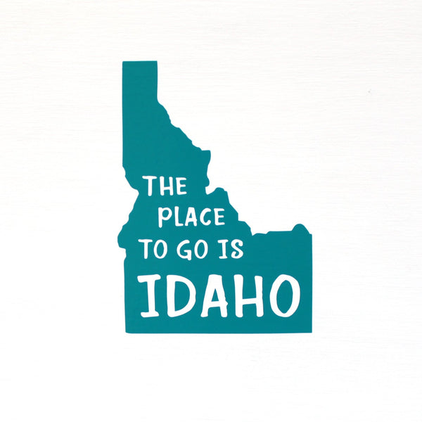 The Place to Go is IDAHO 5 inch Sticker