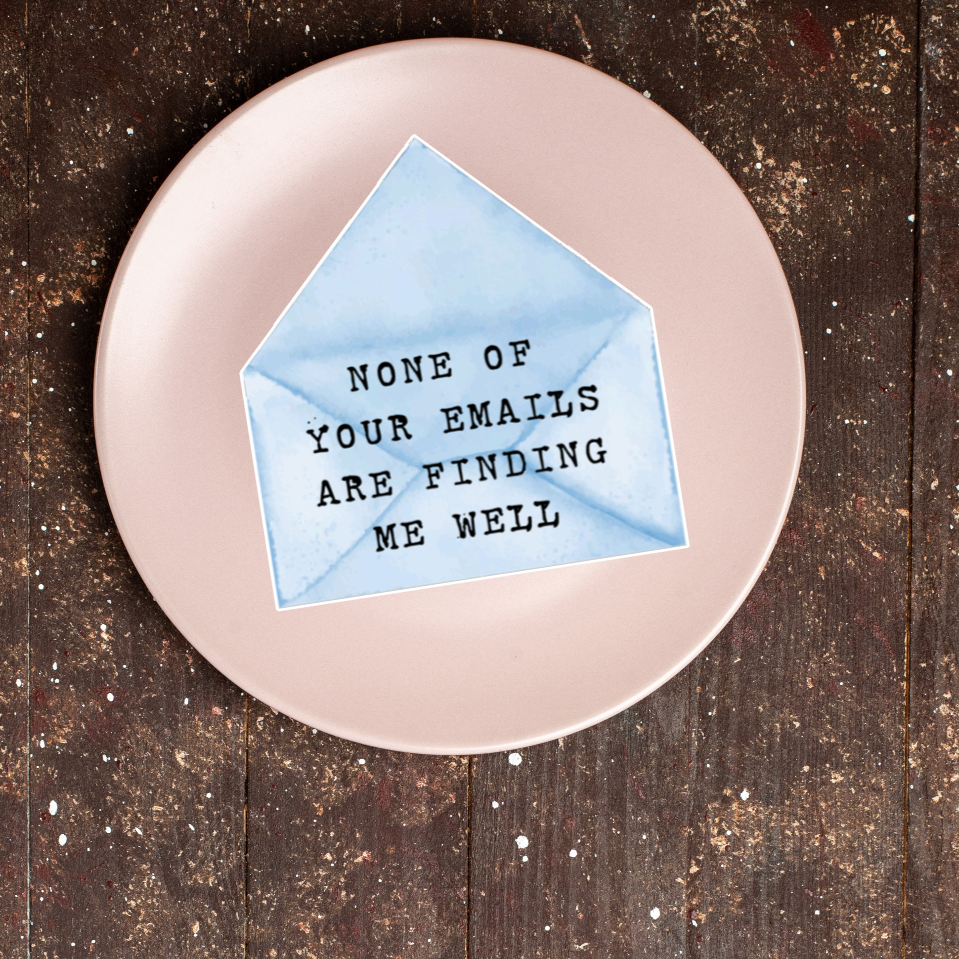 None of Your Emails Are Finding Me Well sticker