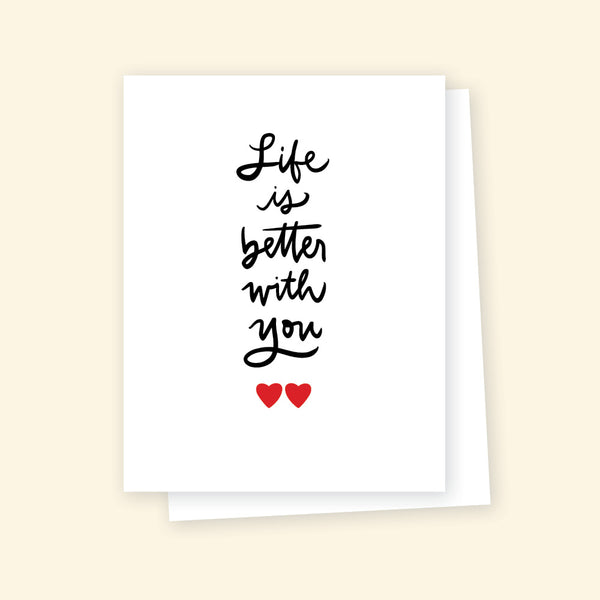 Greeting Card - Life is better with you
