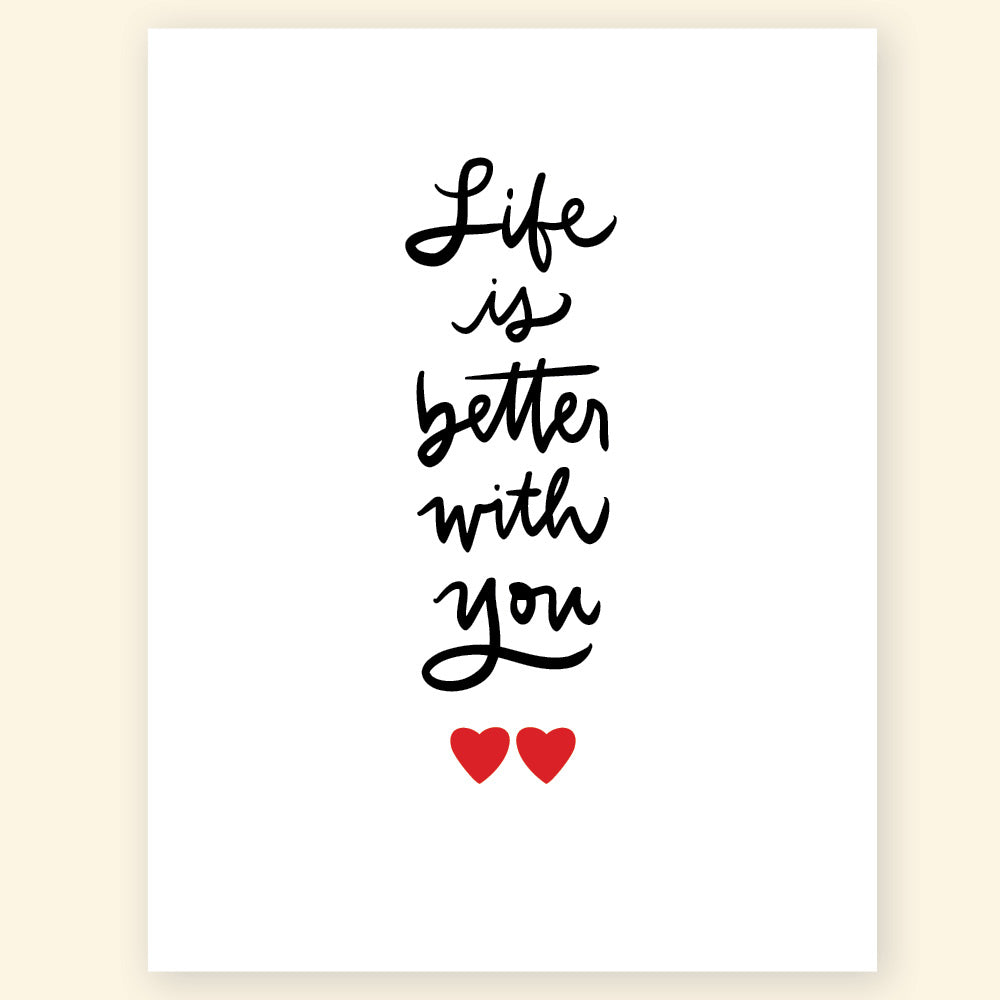Greeting Card - Life is better with you
