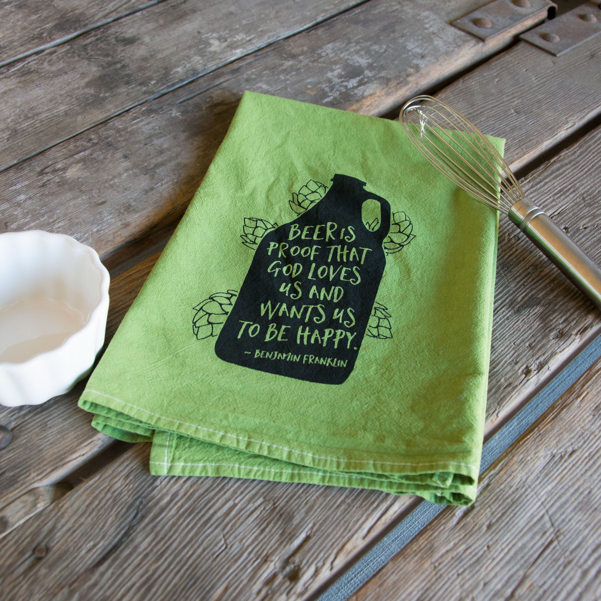 Hand dyed Beer is Proof Screen Printed Tea Towel, flour sack towel Ben Franklin quote