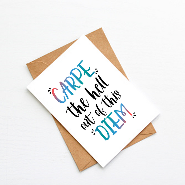 Carpe the Hell Out of This Diem blank greeting card