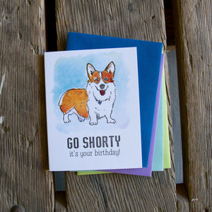 Go Shorty It's your Birthday, letterpress printed corgi greeting card