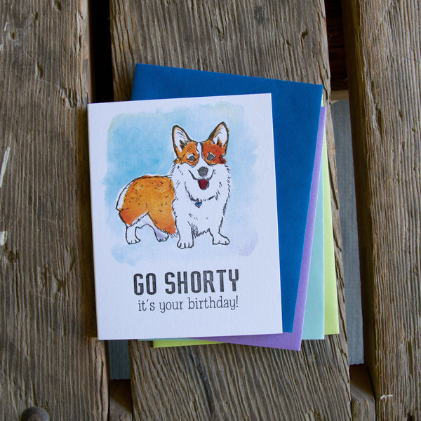 Go Shorty It's Your Birthday, Corgi Letterpress Printed Greeting Card